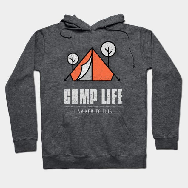 Camp Life. I am new to this! Hoodie by Live Together